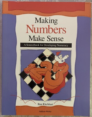 Making Numbers Make Sense: A Sourcebook for Developing Numeracy By Ron Ritchhart