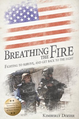 Breathing the Fire : Fighting to Survive, and Get Back to the Fight, Paperbac...