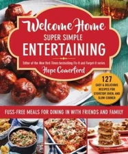 Welcome Home Super Simple Entertaining: Fuss-Free Meals for Dining in wit - GOOD