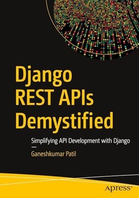 Django REST APIs Demystified Simplifying API Developmen - Paperback NEW Ganeshku