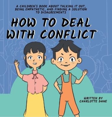 How to Deal With Conflict: A Children's Book About Talking It Out, Being
