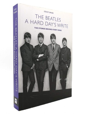 A Hard Day's Write: The Stories Behind Every Beatles Song by Steve Turner (2...