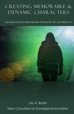 Creating Memorable & Dynamic Characters: Developing Personalities Readers Will