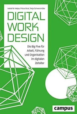 Digital Work Design: Die Big Five für Arbeit, Führung und Buch Campus Verlag