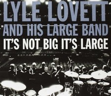 It's Not Big It's Large - Music CD - Lovett, Lyle -  2007-08-28 - Lost Highway -