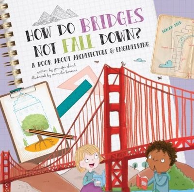 How Do Bridges Not Fall Down? : A Book about Architecture and Eng