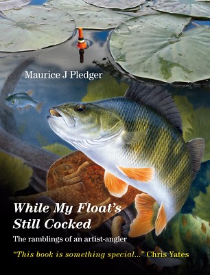 PLEDGER MAURICE FISHING BOOK WHILE MY FLOATS STILL COCKED ARTIST ANGLER pbk NEW
