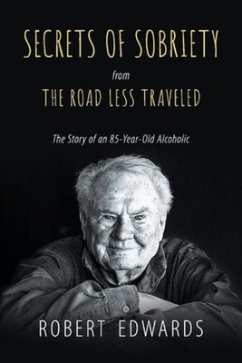 SECRETS OF SOBRIETY: from THE ROAD LESS TRAVELED - Paperback NEW Edwards, Robert