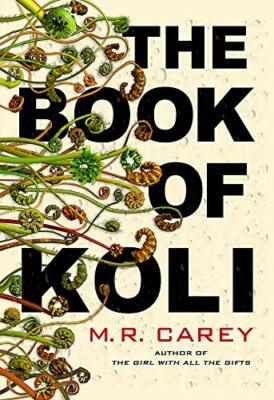 The Book of Koli: The Rampart Trilogy, Book 1 (Rampart Trilogy 1),M. R. Carey