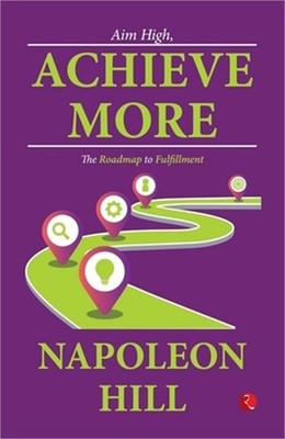 Aim High, Achieve More: The Roadmap to Fulfillment (Paperback or Softback)