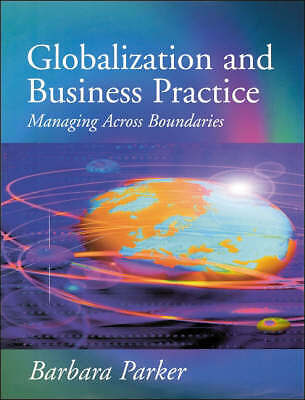 Globalization and Business Practice: Managing Across Boundaries by Parker, Barb