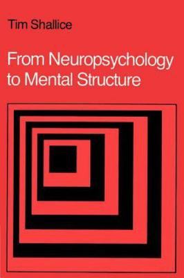From Neuropsychology to Mental Structure by Shallice, Tim
