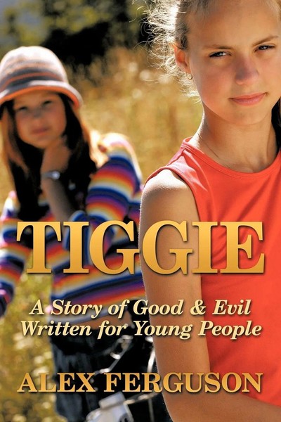 Tiggie A Story Of Good & Evil Written For Young People Alex Manager Ferguson-image