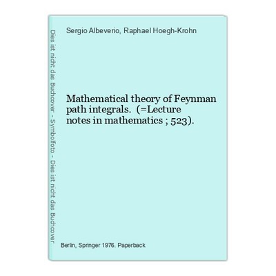 Mathematical theory of Feynman path integrals. (=Lecture notes in mathematics ; 