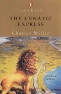 The Lunatic Express: An Entertainment in Imperialism (Penguin Classic Histor...