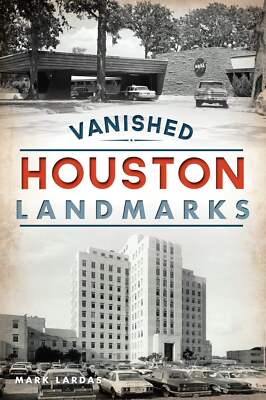 NEW The History Press Vanished Houston Landmarks, TX 9781467142816 Lost Trade Pa