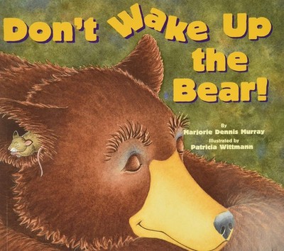 Don't Wake Up the Bear! - paperback Marjorie Dennis Murray|Patricia Wittmann