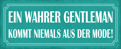 Blechschild 27x10 Ein wahrer Gentleman kommt niemals aus der Mode Kompliment Bez