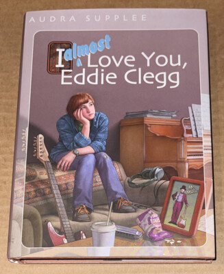 I Almost Love You, Eddie Clegg by Audra Supplee (2004, Hardcover, VERY GOOD)