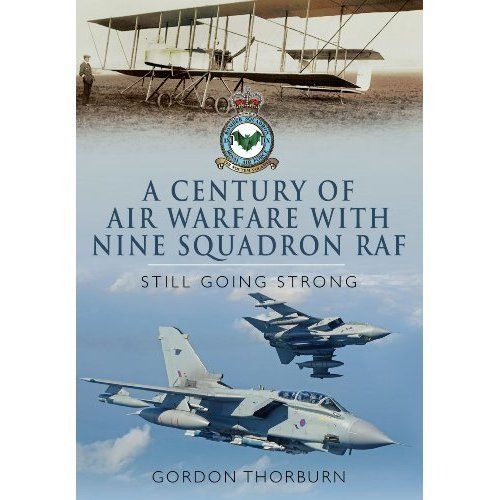 A Century of Air Warfare with Nine (IX) Squadron, RAF: Still Going Strong Book
