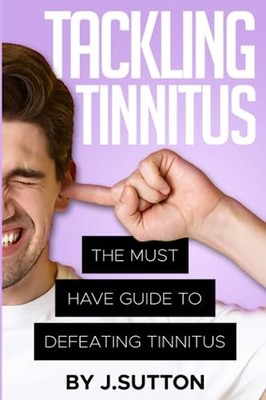 Tackling Tinnitus, Sutton, J