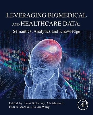 Firas Kobeissy Leveraging Biomedical and Healthcare Data (Paperback) (UK IMPORT)