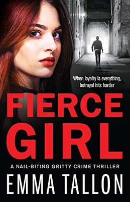 Fierce Girl: A nail-biting gritty crime thriller (Tyl by Tallon, Emma 1786818043