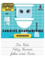 Cursive Handwriting Practice Workbook for Kids - Potty Humor: Funny Toilet Hu...