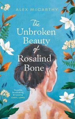 Alex McCarthy The Unbroken Beauty of Rosalind Bone (Gebundene Ausgabe)