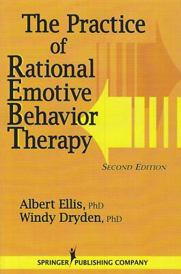 The Practice of Rational Emotive Behavior Therapy Ellis, Albert