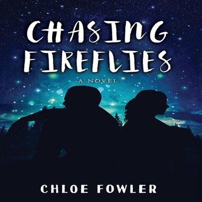 Chasing Fireflies Chloe Fowler Hardcover Chloe Fowler