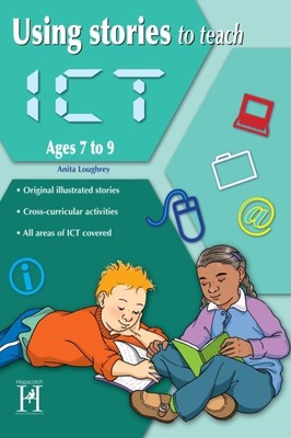 Using Stories to Teach ICT Ages 7-9 by Anita Loughrey (Paperback Book)