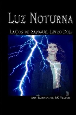 Luz Noturna (Laos de Sangue, Livro Dois) by Amy Blankenship (Portuguese) Paperba
