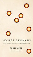Secret Germany - Myth In Twentieth-Century German Culture | Furio Jesi (U. A.)