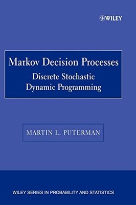 Markov Decision Processes: Discrete Stochastic Dynamic Programming by Martin L.