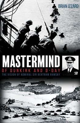 Mastermind of Dunkirk and D-Day: The ..., Izzard, Brian