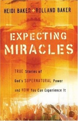 Expecting Miracles : True Stories of God's Supernatural Power and