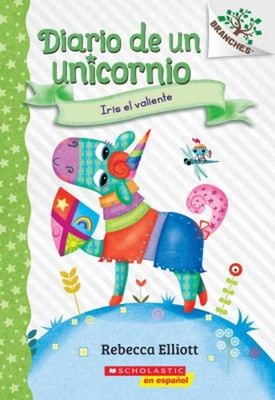 Diario de un Unicornio #3: Iris el Valiente Bo the Brave Rebecca
