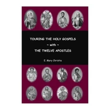 Touring the Holy Gospels with the Twelve Apostles, E Mary Christie, Paperback