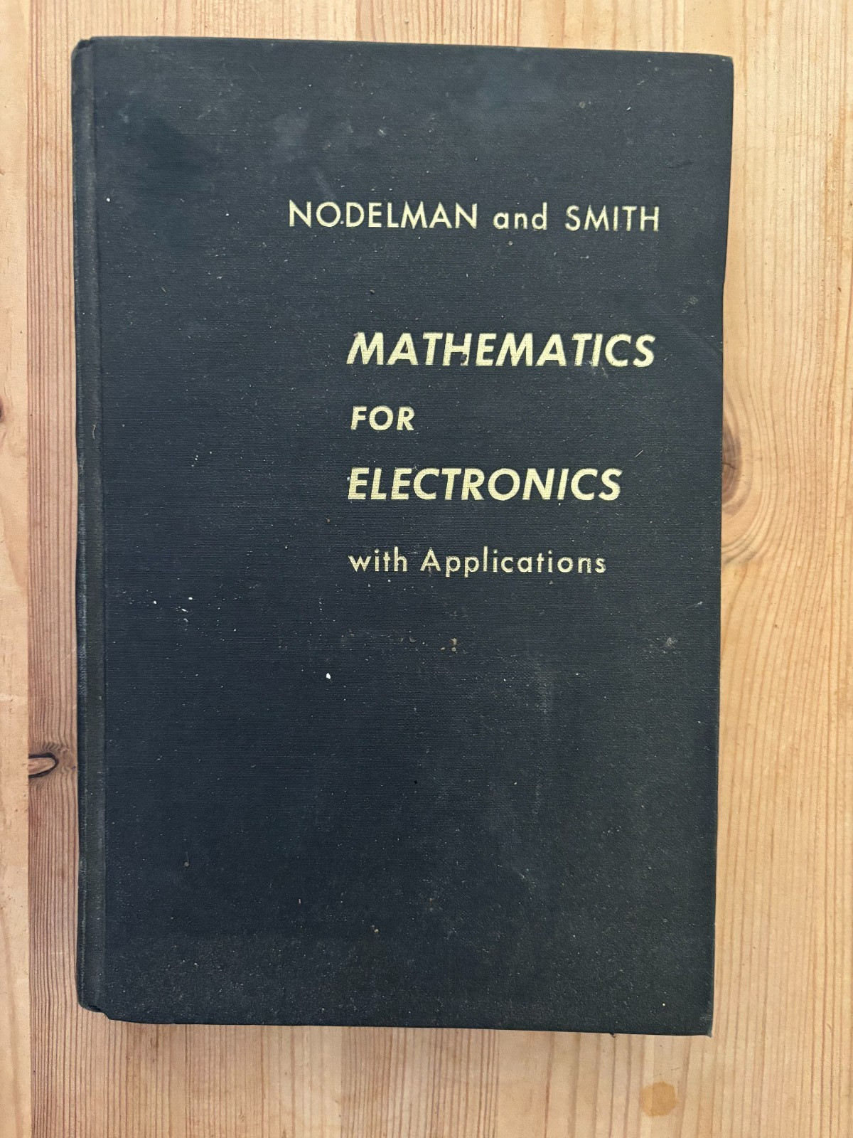 MATHEMATICS FOR ELECTRONICS with Applications by NODELMAN and SMITH 1956