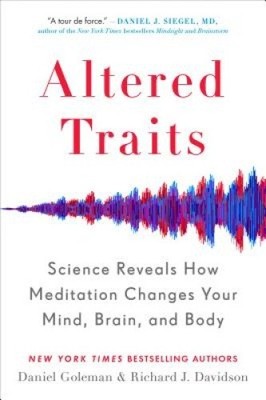 Altered Traits: Science Reveals How Meditation Changes Your Mind, Brain, and