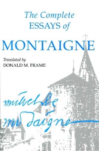 Seigneur de Michel Eyquem Montaigne The Complete Essays of Montaigne (Tascabile)