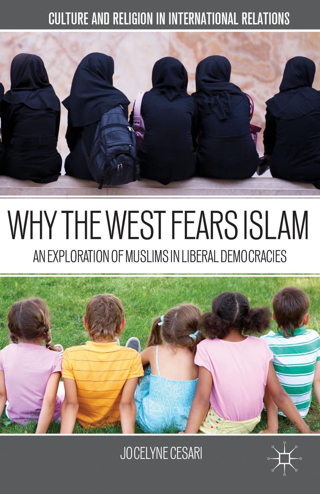 Why the West Fears Islam: An Exploration of Muslims in Liberal Democracies (Culture and Religion in International Relations) - Image 2