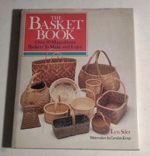 The Basket Book : Over 30 Magnificent Baskets to Make and Enjoy by Lyn Siler.