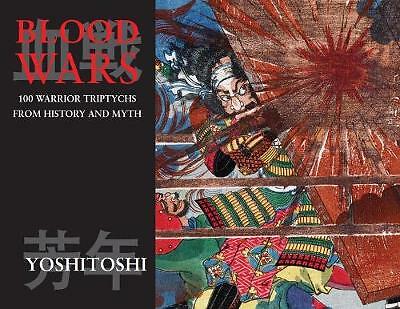 Blood Wars: 100 Warrior Triptychs From History & Myth by Ringo Yoshida...