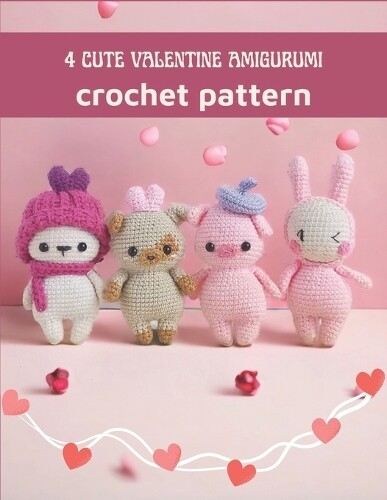 SALLY WILKINSON Sally Wilkin 4 Cute Valentine Amigurumi Crochet Patt (Tascabile)