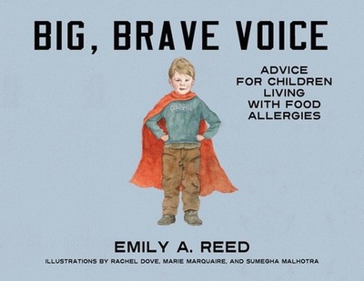 Big, Brave Voice: Advice for Children Living with Food Allergies by Emily A. Ree