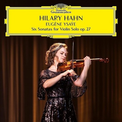 Hilary Hahn - Eugène Ysaÿe: Six Sonatas for Violin Solo op. 27 [New CD]