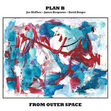 PLAN B: JOE MCPHEE/JAMES KEEPNEWS/DAVID BERGER - From Outer Space