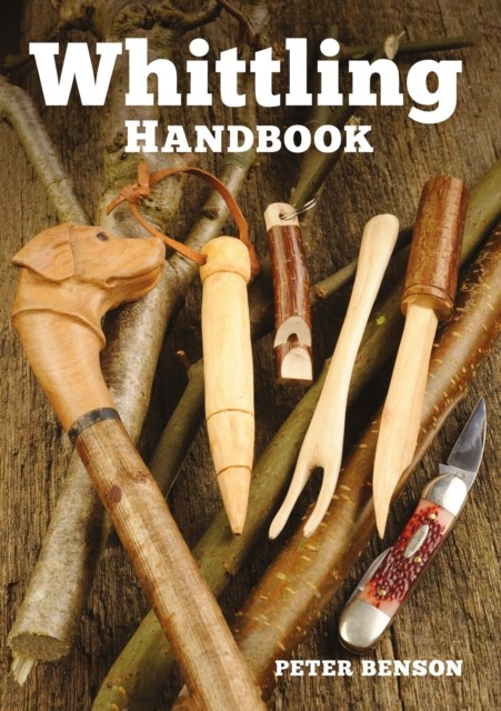 Whittling Handbook by Peter Benson (Paperback Book)